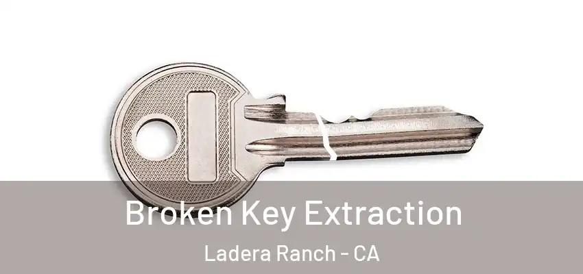 Broken Key Extraction Ladera Ranch - CA