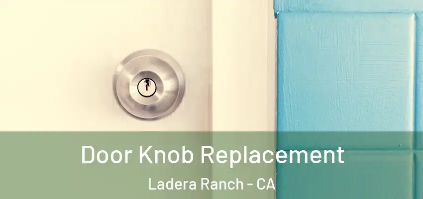  Door Knob Replacement Ladera Ranch - CA