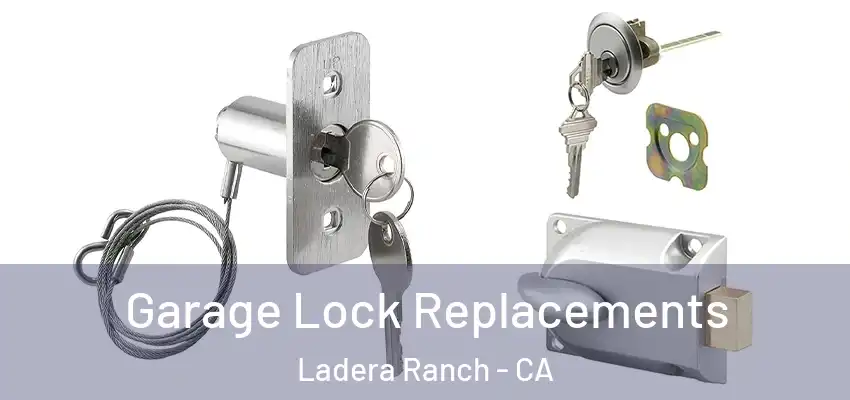  Garage Lock Replacements Ladera Ranch - CA