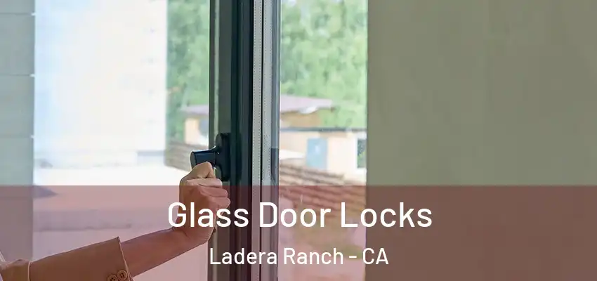  Glass Door Locks Ladera Ranch - CA