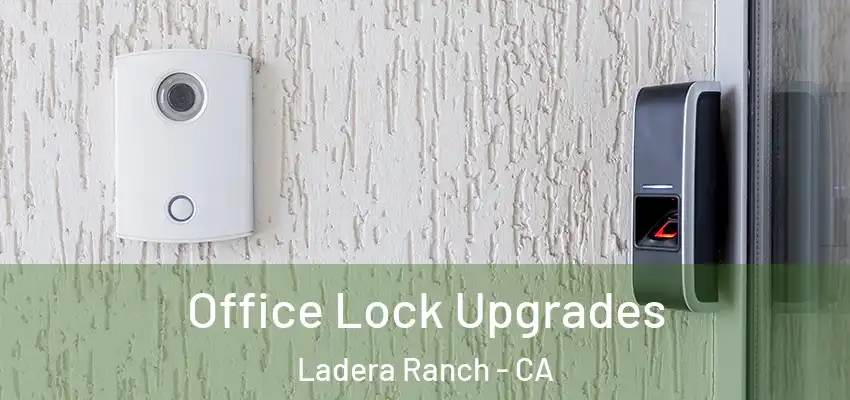  Office Lock Upgrades Ladera Ranch - CA