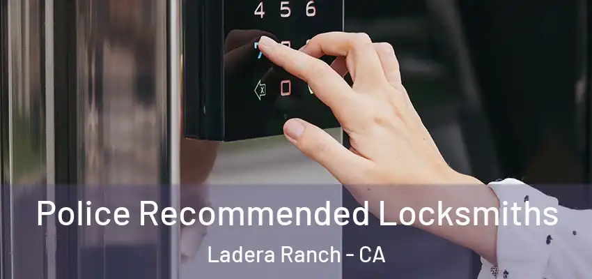 Police Recommended Locksmiths Ladera Ranch - CA